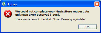 We could not complete your Music Store request.  An unknown error occurred (-208).  There was an error in the music store.  Please try later.